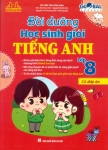 BỒI DƯỠNG HỌC SINH GIỎI TIẾNG ANH LỚP 8 - CÓ ĐÁP ÁN (Theo SGK Tiếng Anh 8 Global Success)